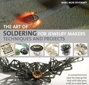 The art of soldering for jewelry makers : techniques and projects cover image