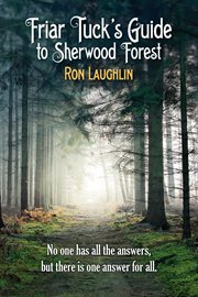 Friar tuck's guide to sherwood forest. No one has all the answers, but there is one answer for all cover image