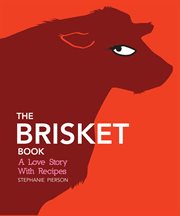 The brisket book : a love story with recipes cover image