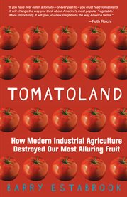 Tomatoland: how modern industrial agriculture destroyed our most alluring fruit cover image
