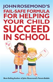 John Rosemond's fail-safe formula for helping your child succeed in school cover image