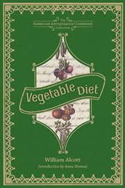 Vegetable diet : as sanctioned by medical men and by experience in all ages cover image