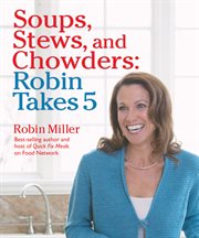 Soups, stews, and chowders : Robin takes 5 cover image