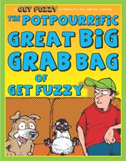 The Potpourrific Great Big Grab Bag of Get Fuzzy cover image