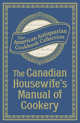 Cover image for The Canadian Housewife's Manual of Cookery