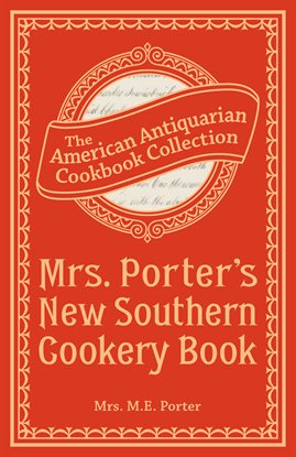 Cover image for Mrs. Porter's New Southern Cookery Book