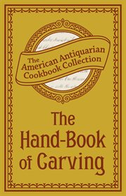 The hand-book of carving : with hints on the etiquette of the dinner table cover image