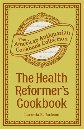 Cover image for The Health Reformer's Cook Book