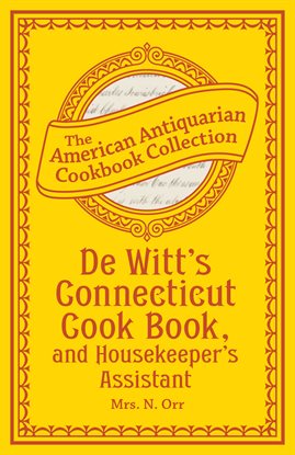 Cover image for De Witt's Connecticut Cook Book, and Housekeeper's Assistant