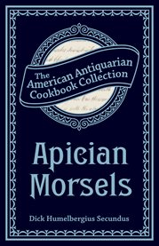 Apician morsels : or, tales of the table, kitchen, and larder cover image