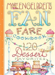 Mary Engelbreit's fan fare cookbook: 120 dessert recipe favorites cover image