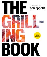 The grilling book : the definitive guide from Bon Appétit cover image