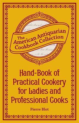 Cover image for Hand-Book of Practical Cookery for Ladies and Professional Cooks