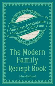 The Modern Family Receipt Book : the American Antiquarian Cookbook Collection cover image