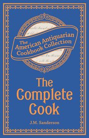 The complete cook : plain and practical directions for cooking and housekeeping cover image