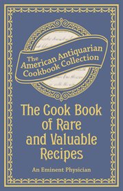 The Cook Book Of Rare And Valuable Recipes The Cook Book Of Rare And Valuable Recipes