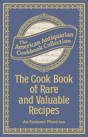 The cook book of rare and valuable recipes : to which is added, the complete family doctor cover image