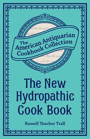 The new hydropathic cook book : with recipes for cooking on hygienic principles cover image