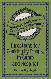 Directions for cooking by troops, in camp and hospital cover image