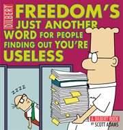 Freedom's Just Another Word for People Finding Out You're Useless : a Dilbert Book. Volume 32 cover image