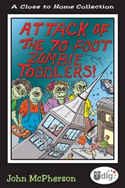 Attack of the 70-foot zombie toddlers! cover image