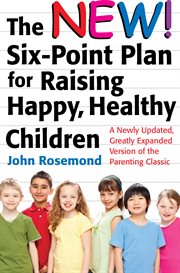 The new six-point plan for raising happy, healthy children cover image