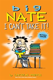 Big Nate I can't take it! cover image