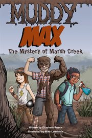 Muddy Max : the mystery of Marsh Creek cover image
