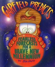 Garfield predicts! : fearless forecasts for a brave new millennium cover image