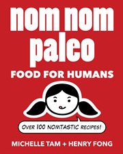 Nom nom paleo: food for humans cover image