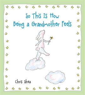 Cover image for So This Is How Being a Grandmother Feels