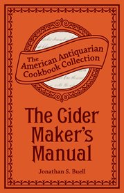 The Cider Maker's Manual : a Practical Hand-Book cover image