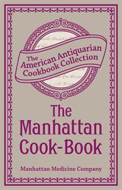 The Manhattan cook-book : containing many valuable original receipts and other useful information cover image