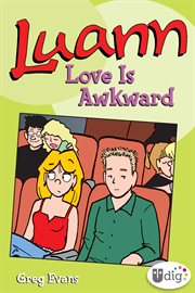 Luann: Love Is Awkward : The Luann and Quill Saga cover image