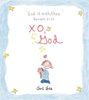 XO, God : Notes to Inspire, Comfort, Cheer, and Encourage You and Yours cover image
