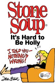 It's hard to be Holly : a stone soup book cover image