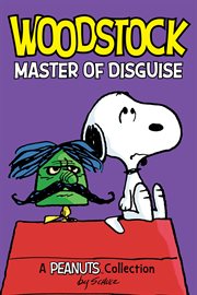 Woodstock, master of disguise: a Peanuts collection cover image