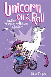 Unicorn on a roll: another Phoebe and her unicorn adventure cover image