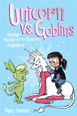 Cover image for Unicorn vs. Goblins: Another Phoebe and Her Unicorn Adventure