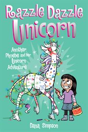 Phoebe and her unicorn. 4, razzle dazzle unicorn cover image