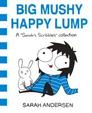 Big mushy happy lump : a "Sarah's Scribbles" collection cover image