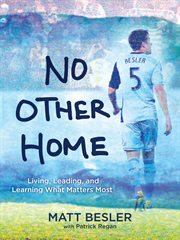 No other home : living, leading, and learning what matters most cover image