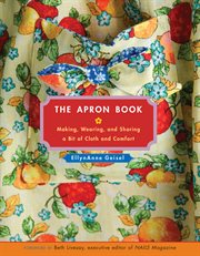 The apron book : making, wearing, and sharing a bit of cloth and comfort cover image