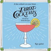 Tarot of cocktails. 45 Divine Drink Recipes cover image
