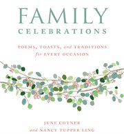 Family celebrations : prayers, poems, and toasts for every occasion cover image