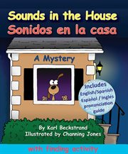 Sounds in the house =: Sonidos en la casa : a mystery cover image