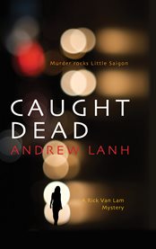 Caught dead : a rick van lam mystery cover image