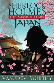 Sherlock holmes, the missing years : japan cover image
