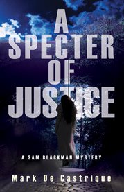 A Specter Of Justice : a Sam Blackman Mystery cover image