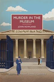 Murder in the museum : a british library crime classic cover image
